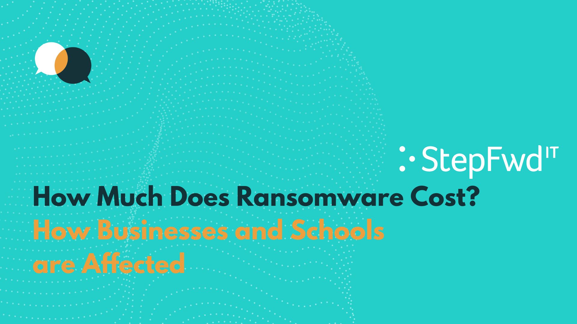 How Much Does Ransomware Cost? How Businesses and Schools Are Affected