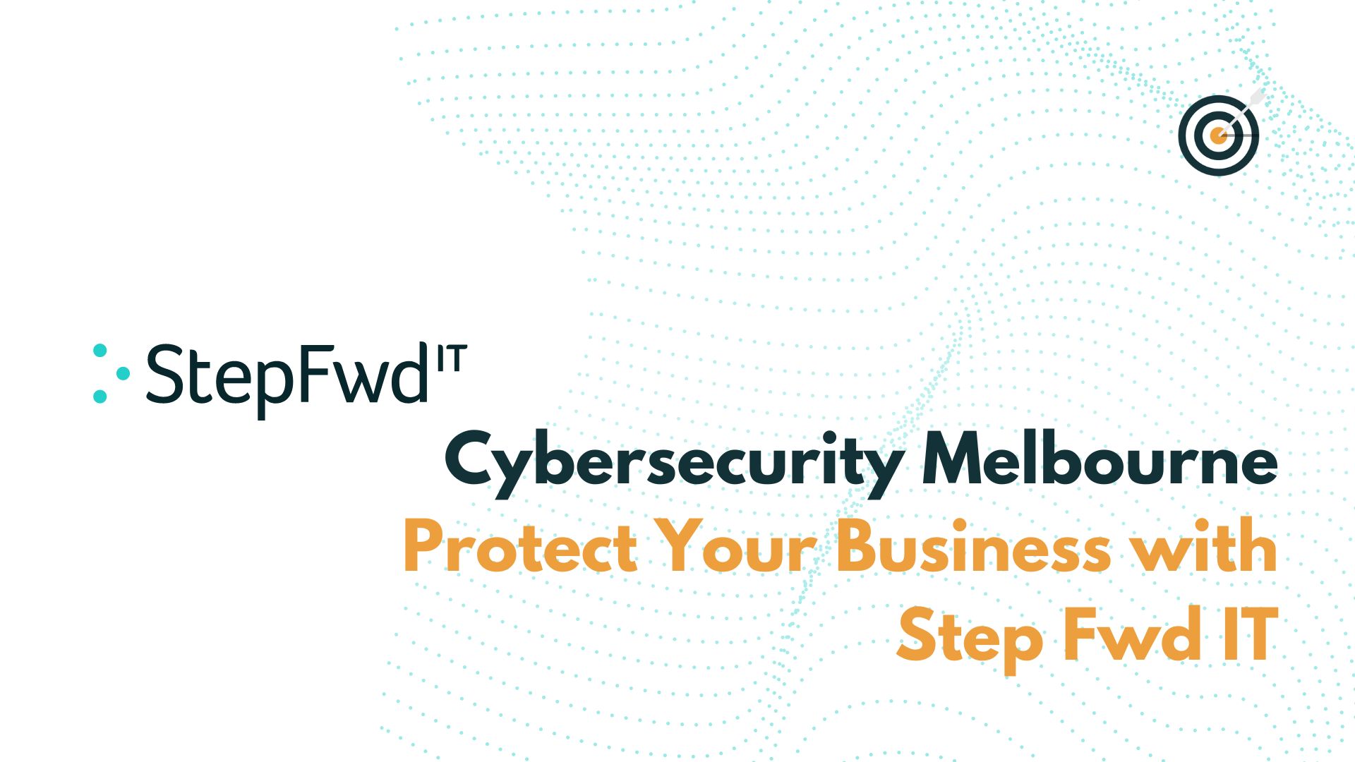 Cybersecurity Melbourne: Protect Your Business with Step Fwd IT