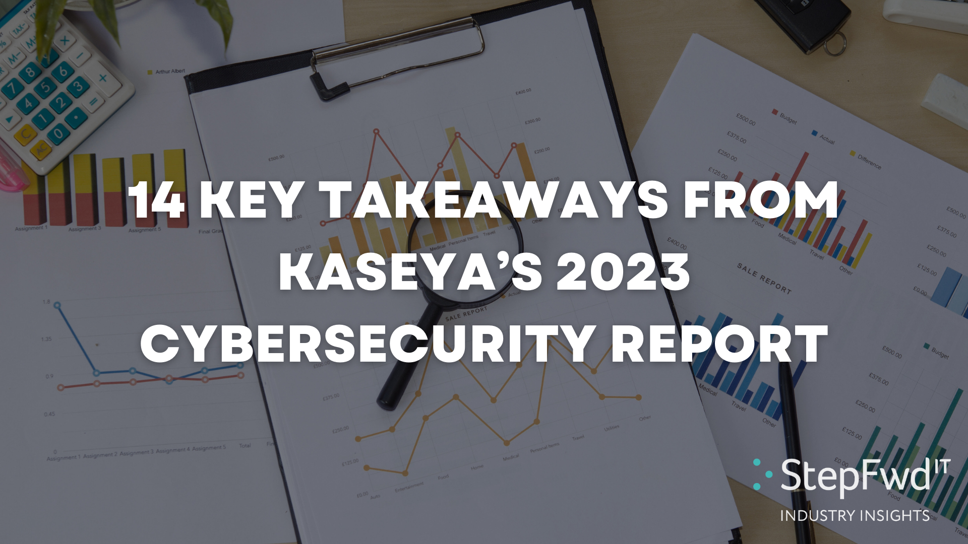 14 Key Takeaways from Kaseya’s Cybersecurity Survey Report 2023